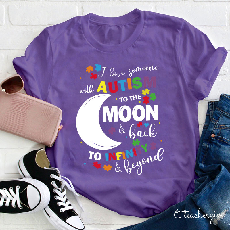 Love Autism To The Moon And Back To Infinity And Beyond Teacher T-Shirt
