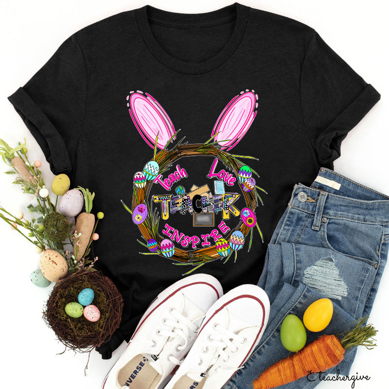 Teach Love Inspire Bunny Ears Easter Egg Wreath Teacher T-Shirt