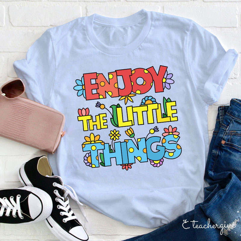Enjoy The Little Things Cute Letters T-Shirt
