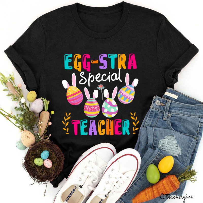 Egg-Stra Special Teacher T-Shirt