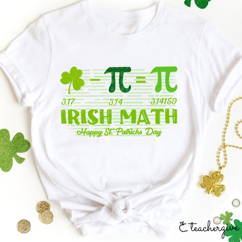 Irish Math Happy St. Patrick's Day Teacher T-Shirt