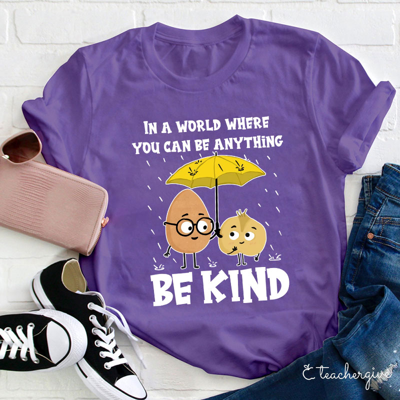 In A World Where You Can Be Anything T-Shirt
