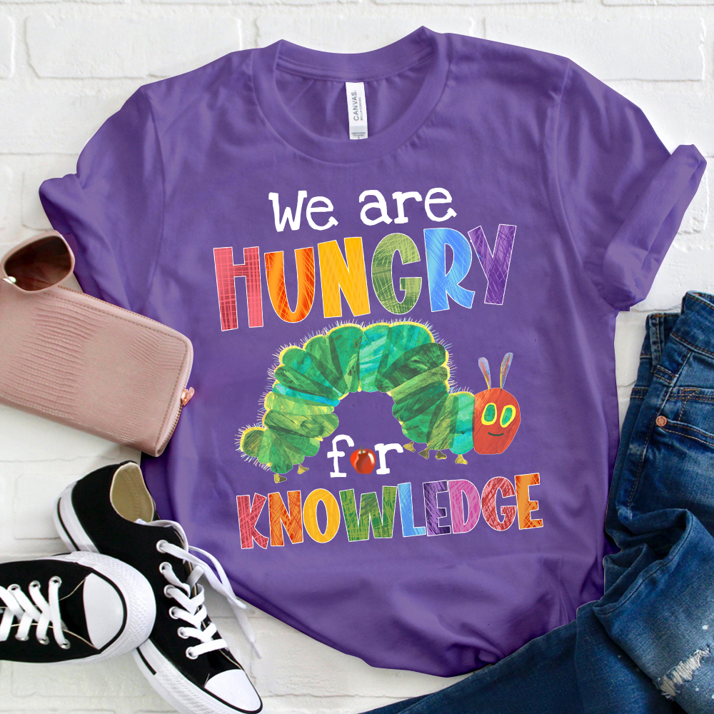 We Are Hungry For Knowledge T-Shirt