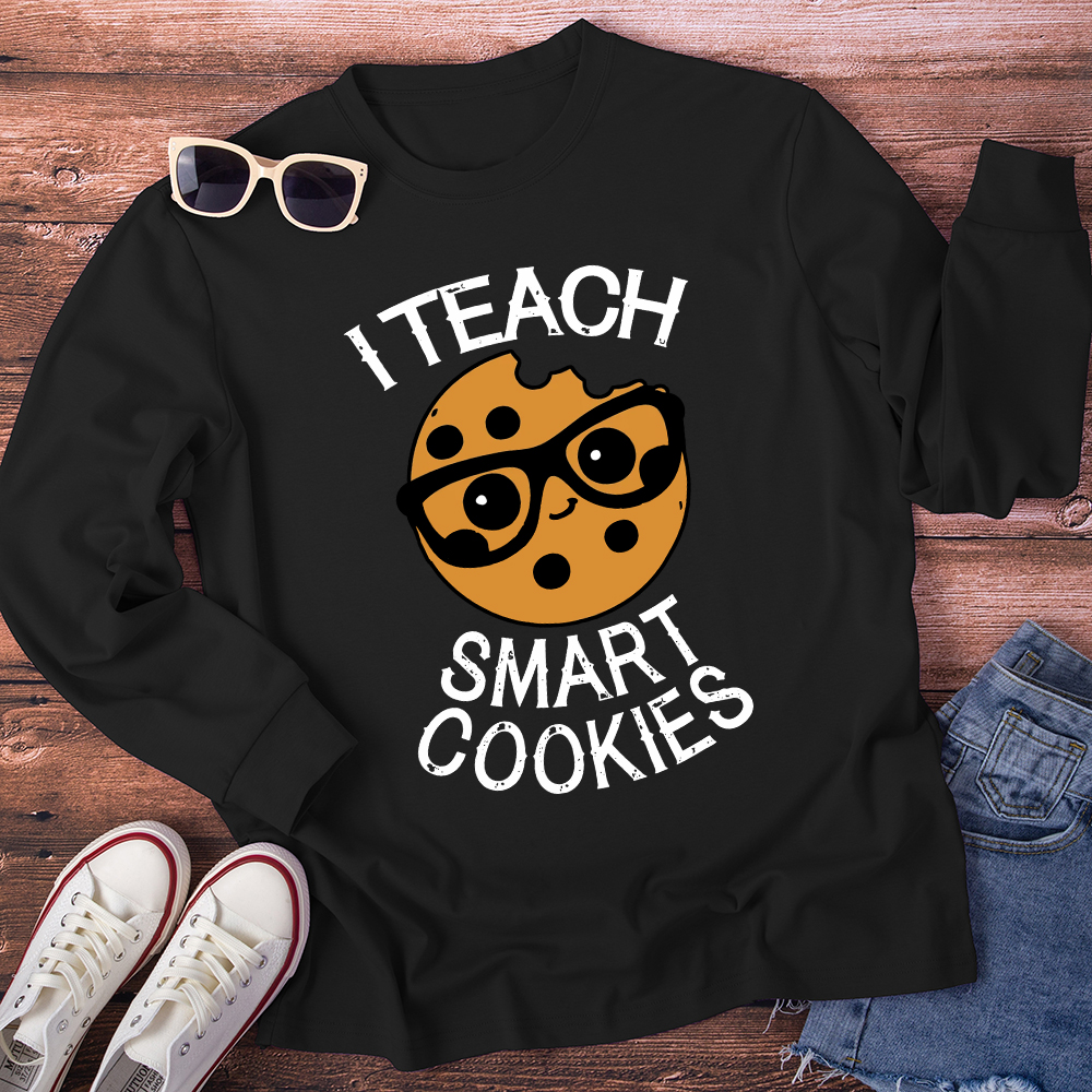 I Teach Smart Cookies Long Sleeve T-Shirt