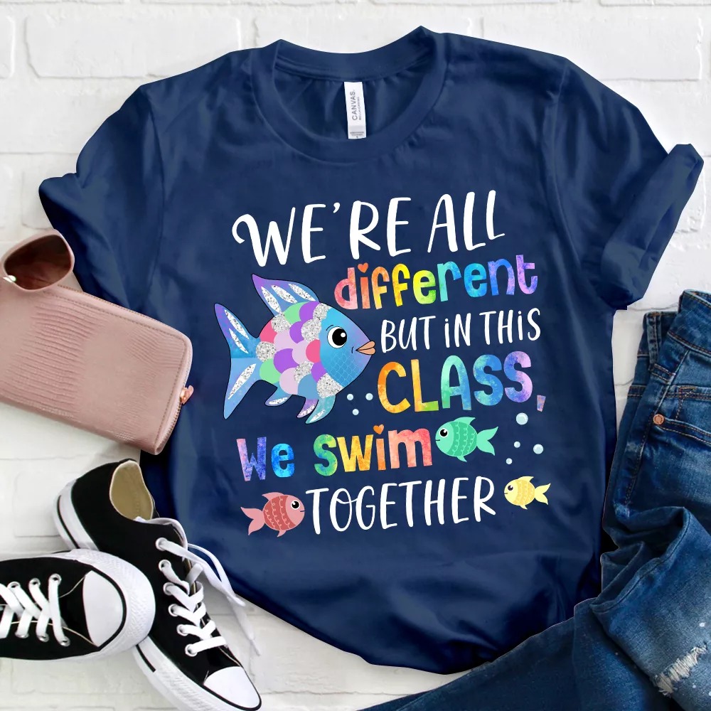 We're All Different but In This Class We Swim Together T-Shirt