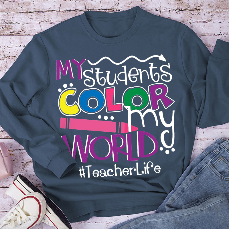 My Students Color My World Long Sleeve T-Shirt