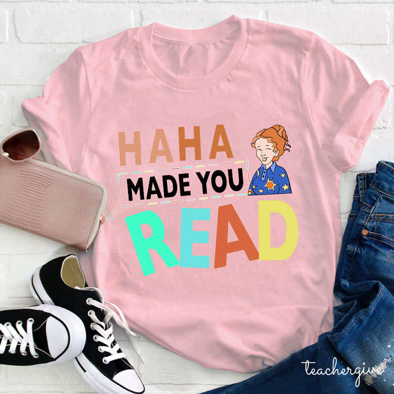 HA HA Made You Read T-Shirt