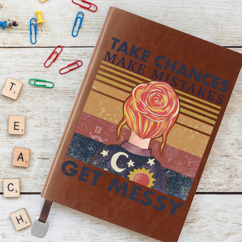 Take Chances Make Mistakes Get Messy Notebook