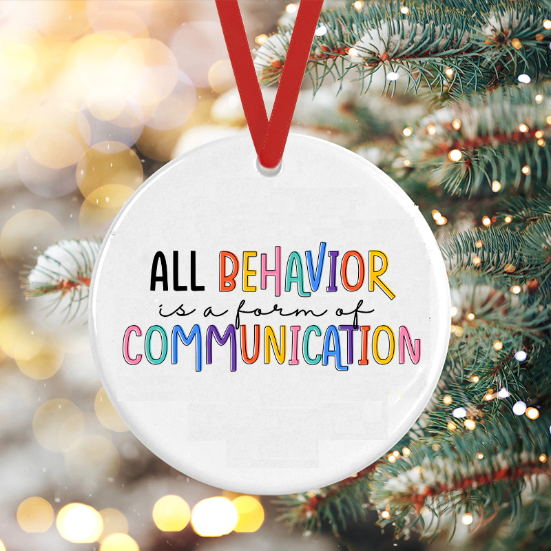 All Behavior Is A Form Of Communication Teacher Ceramic Christmas Ornament