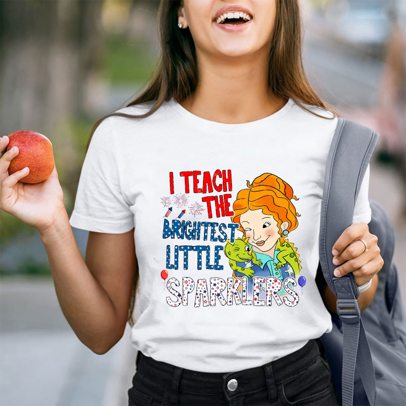 I Teach The Brightest Little Sparklers Teacher T-Shirt