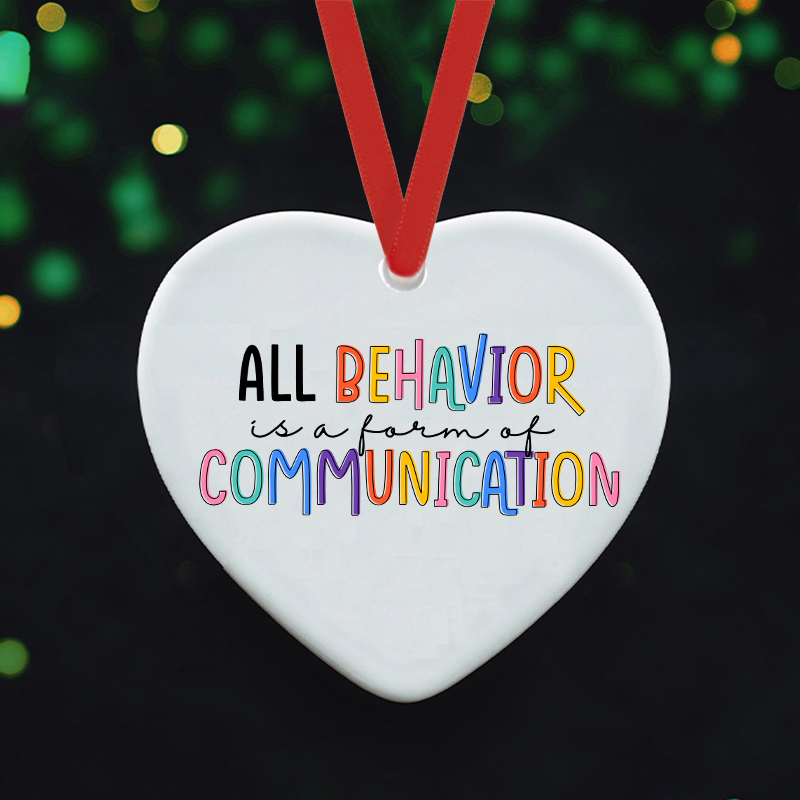 All Behavior Is A Form Of Communication Teacher Ceramic Christmas Ornament