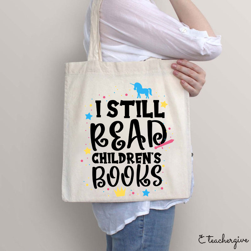 I Still Read Children's Books Teacher Tote Bag