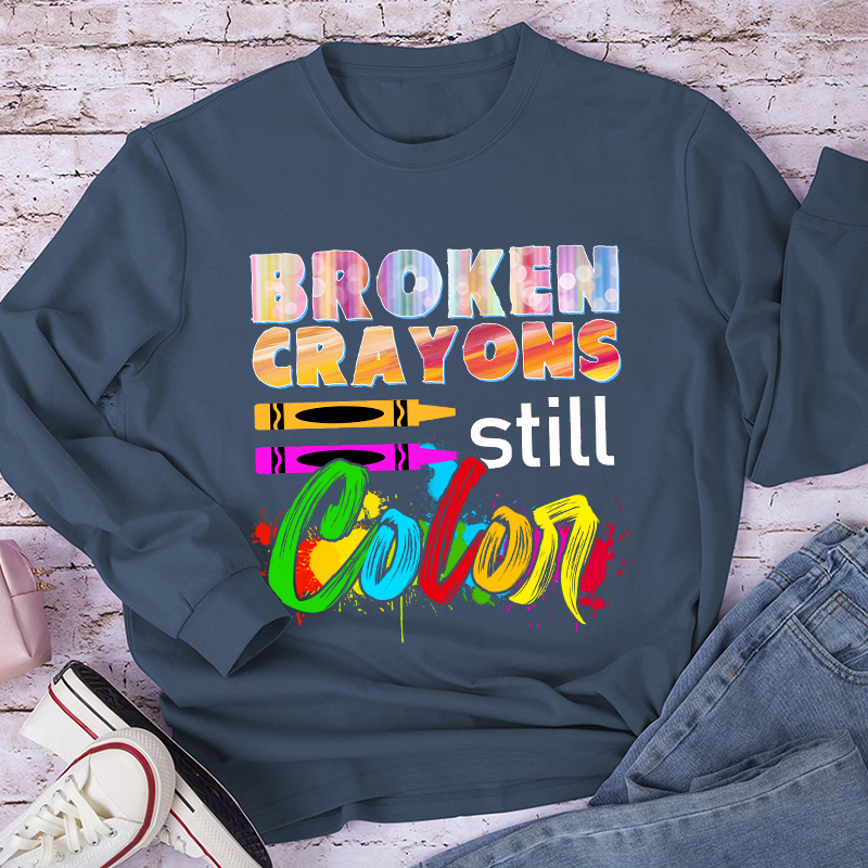Broken Crayons Still Color Teacher Long Sleeve T-Shirt