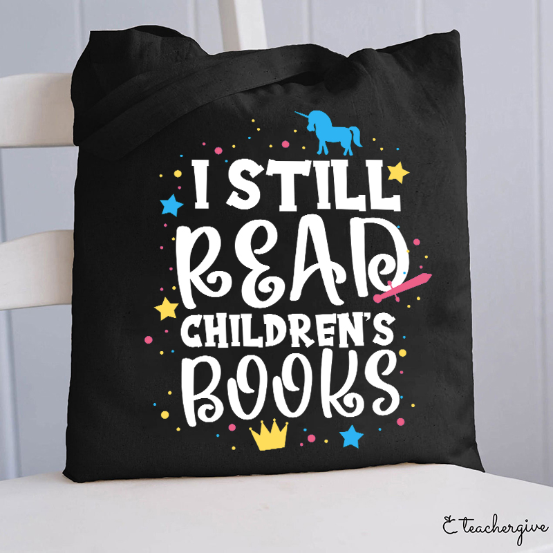 I Still Read Children's Books Teacher Tote Bag