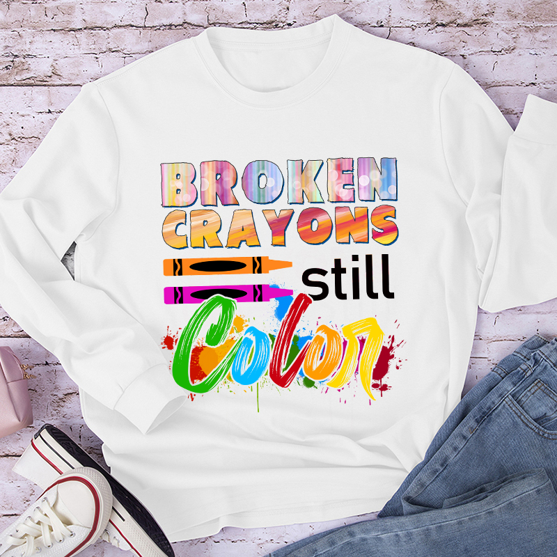 Broken Crayons Still Color Teacher Long Sleeve T-Shirt