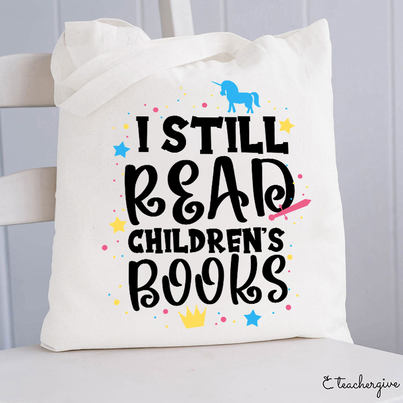 I Still Read Children's Books Teacher Tote Bag