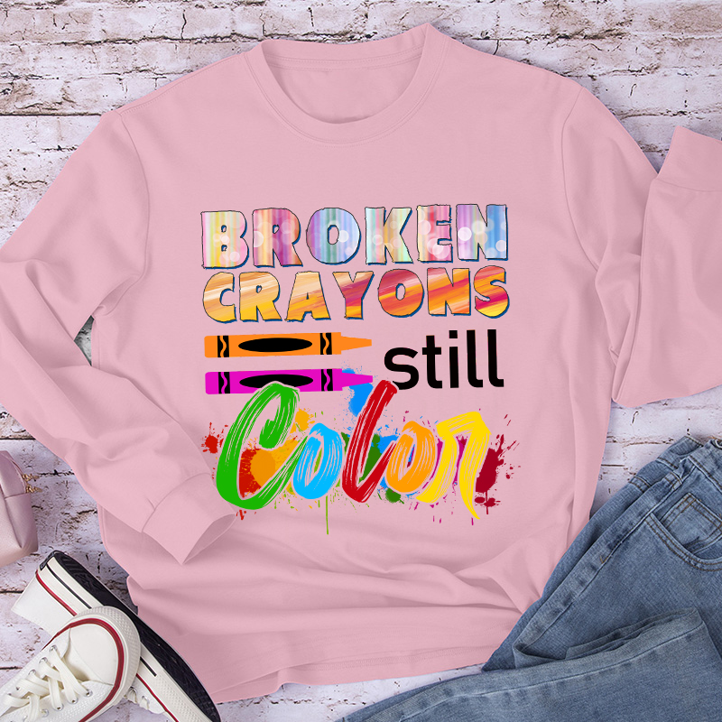 Broken Crayons Still Color Teacher Long Sleeve T-Shirt