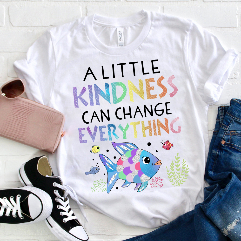 A Little Kindness Can Change Everything T-Shirt