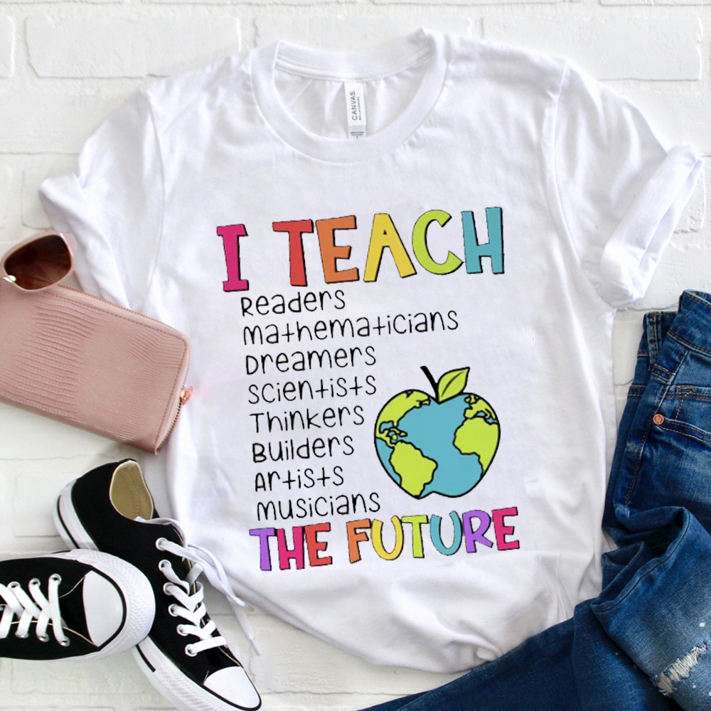 I Teach The Future T-Shirt