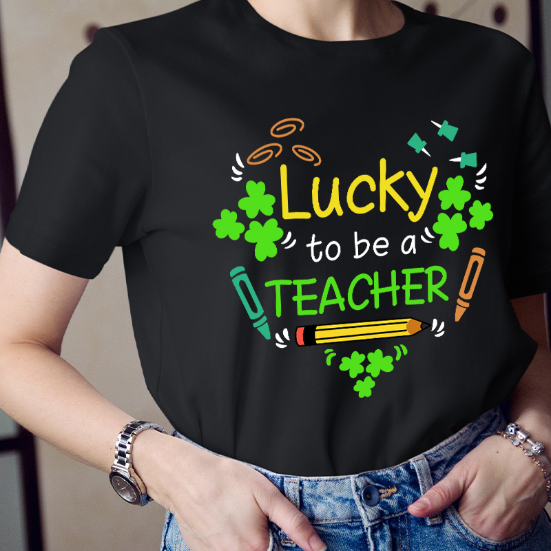 Lucky To Be A Teacher T-Shirt