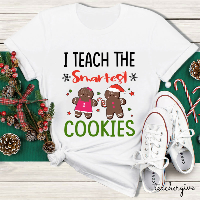 I Teach The Smartest Cookies Teacher T-Shirt