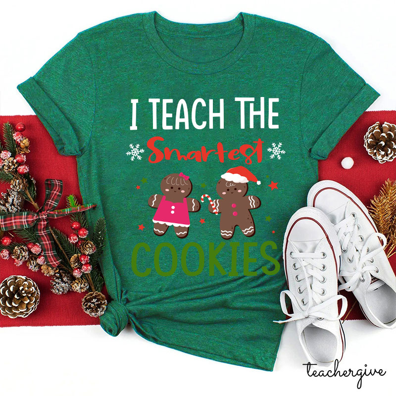 I Teach The Smartest Cookies Teacher T-Shirt