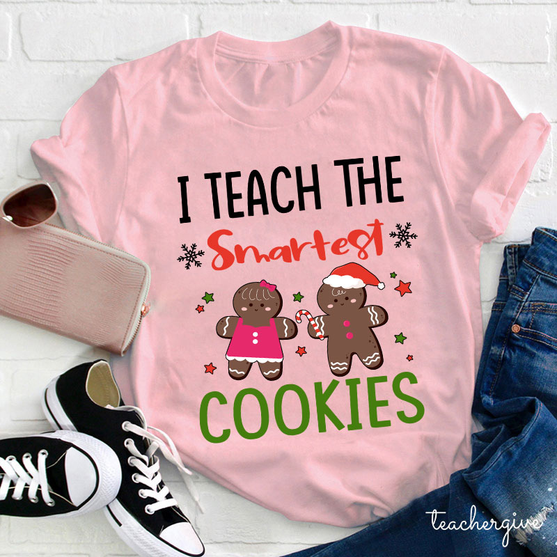 I Teach The Smartest Cookies Teacher T-Shirt