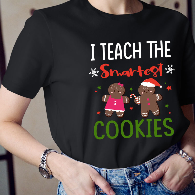 I Teach The Smartest Cookies Teacher T-Shirt
