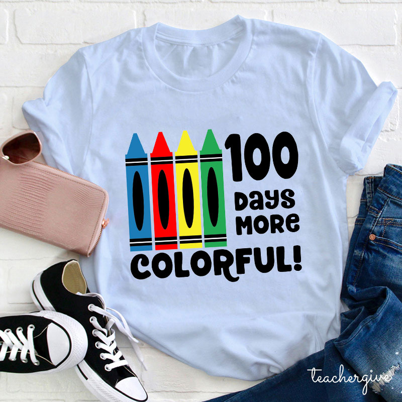 100 Days More Colorful Teacher T-Shirt