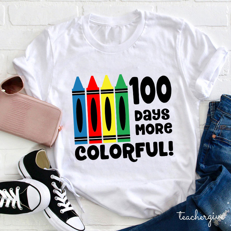 100 Days More Colorful Teacher T-Shirt