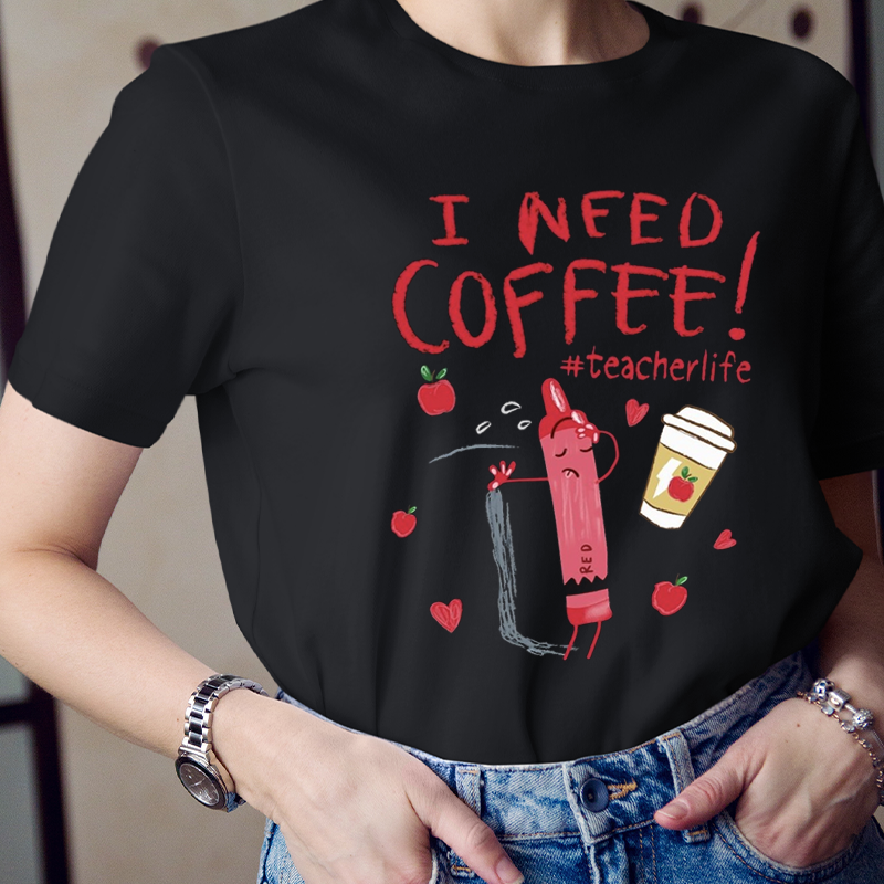 I Need Coffee Crayon Teacher T-Shirt