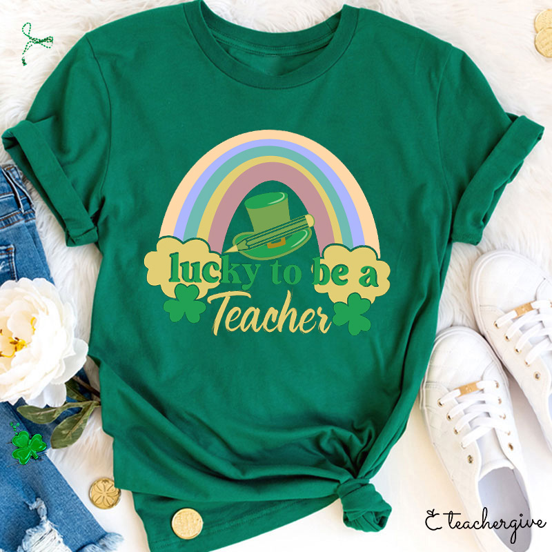 Lucky To Be A Teacher Rainbow Teacher T-Shirt