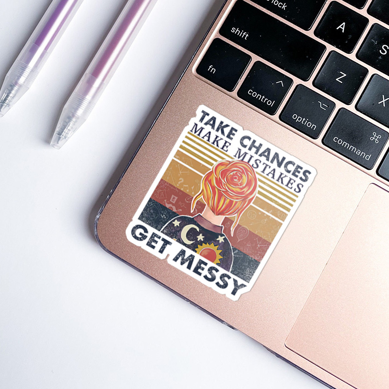 Take Chances Make Mistakes And Get Messy Stickers