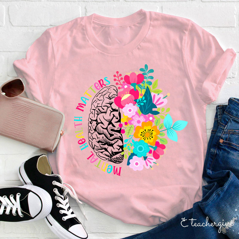 Mental Health Matters Teacher T-Shirt