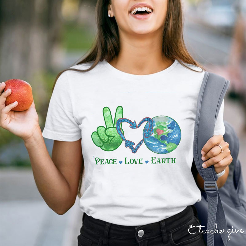 Peace Love Earth Teacher T Shirt