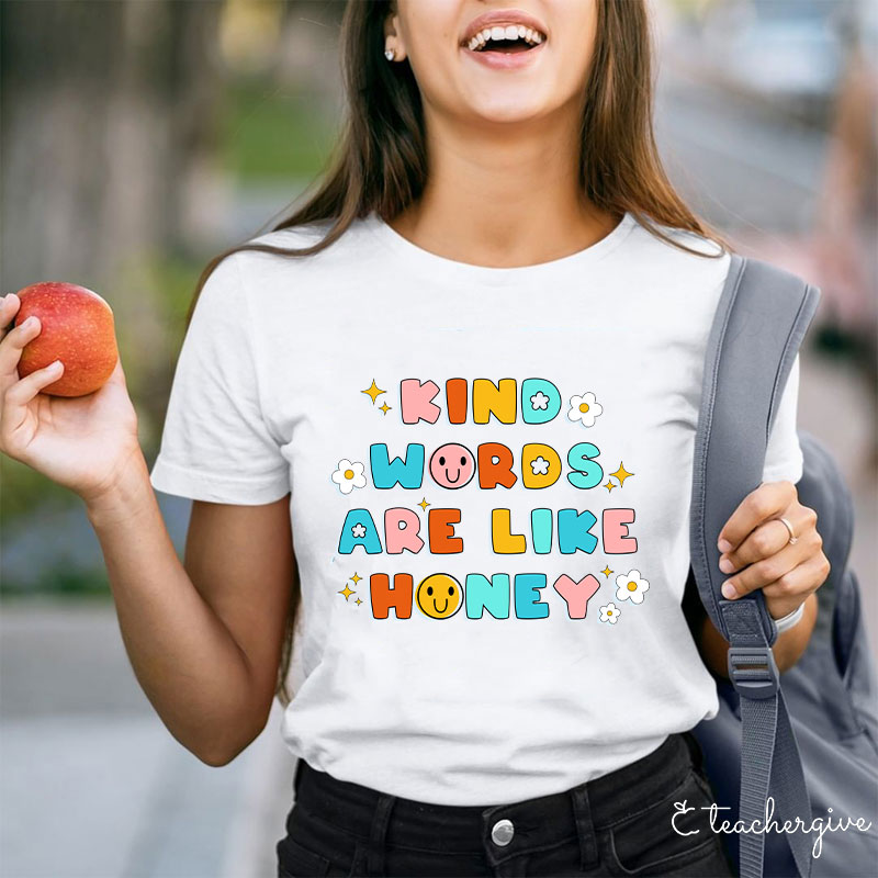 Kind Words Are Like Honey Teacher T-Shirt