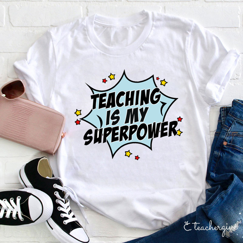 Teaching Is My Superpower Teacher T-Shirt