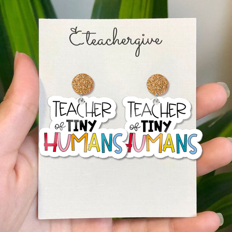 Teacher Tiny Humans Teacher Acrylic Earrings