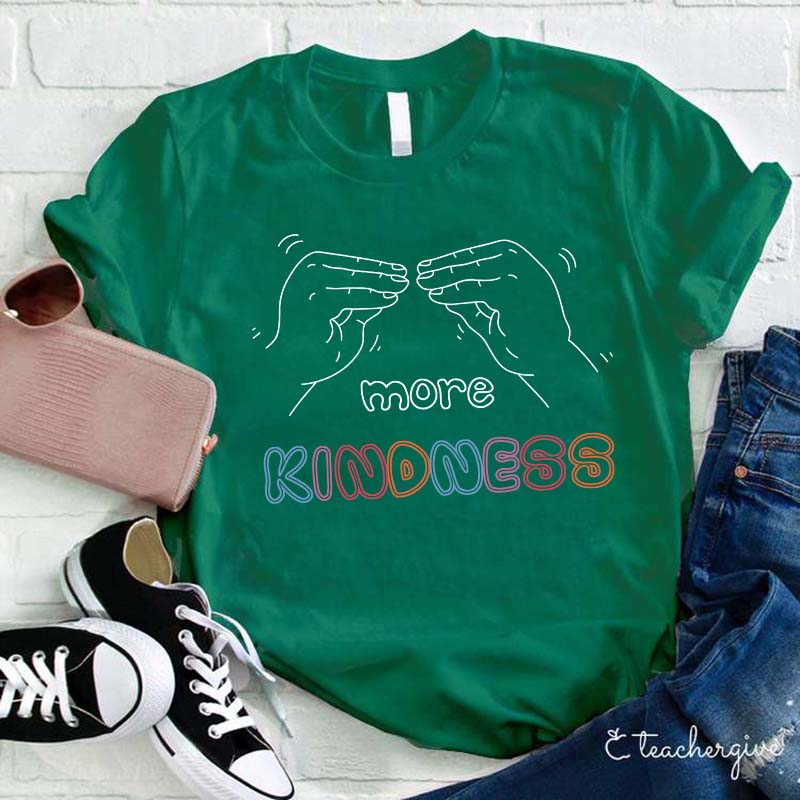 More Kindness Teacher T-Shirt