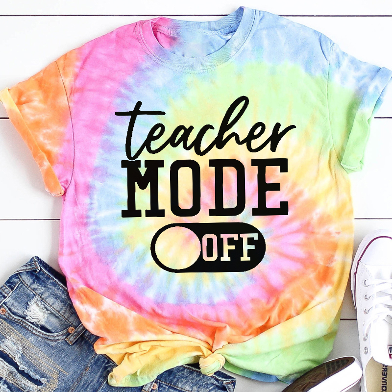 Teacher Mode Off Teacher Tie-dye T-Shirt