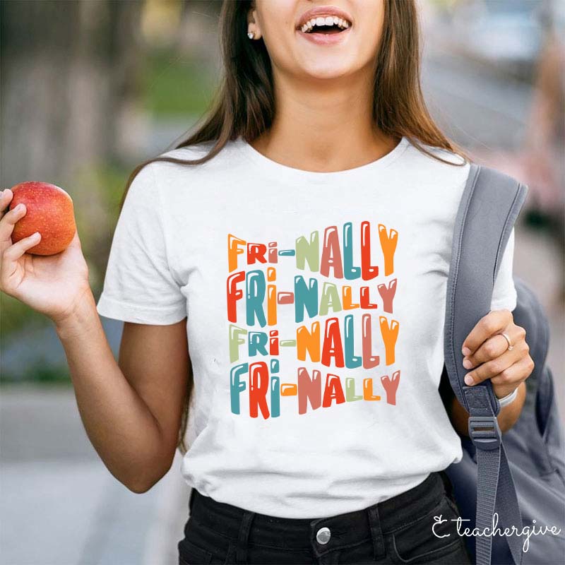 Fri-nally Fri-nally Teacher T-Shirt
