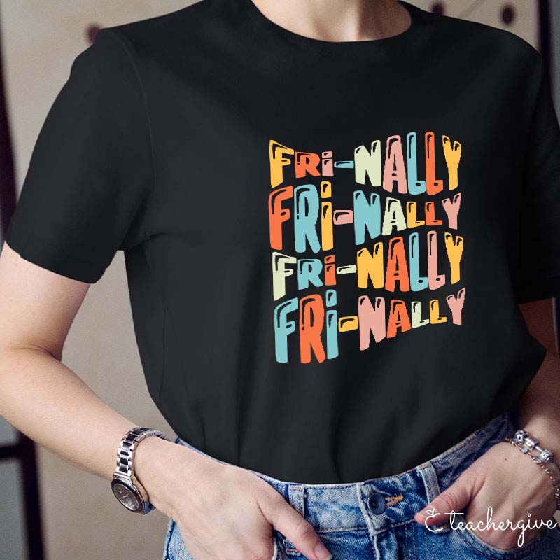 Fri-nally Fri-nally Teacher T-Shirt