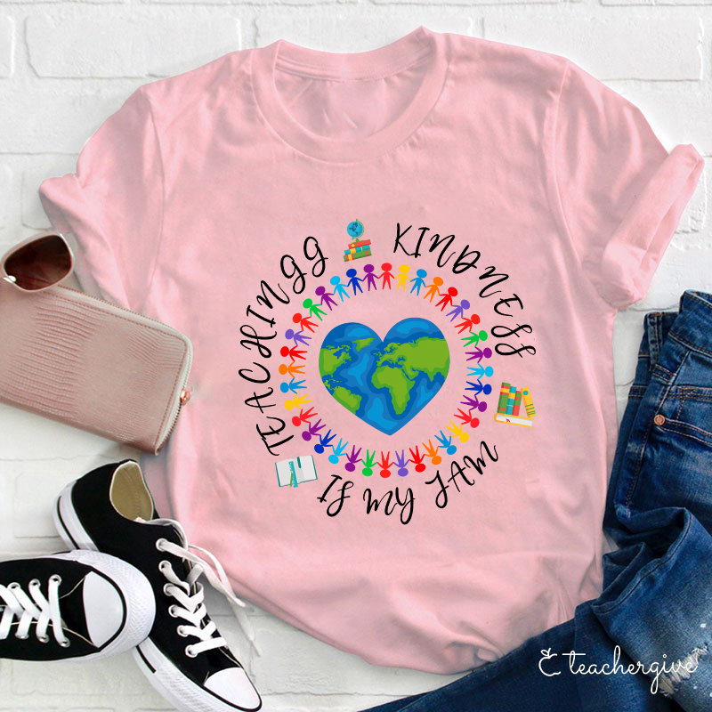 Teaching Kindness Is My Jam Teacher T-Shirt