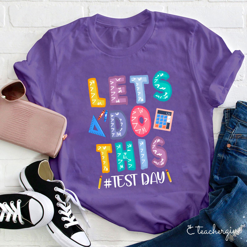 Test Day Let's Do This Teacher T-Shirt