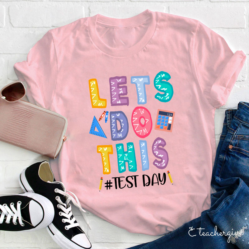 Test Day Let's Do This Teacher T-Shirt
