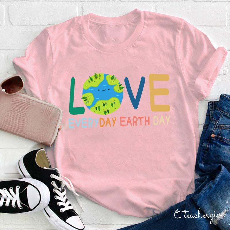 Live Everyday Earth Day Teacher T-Shirt