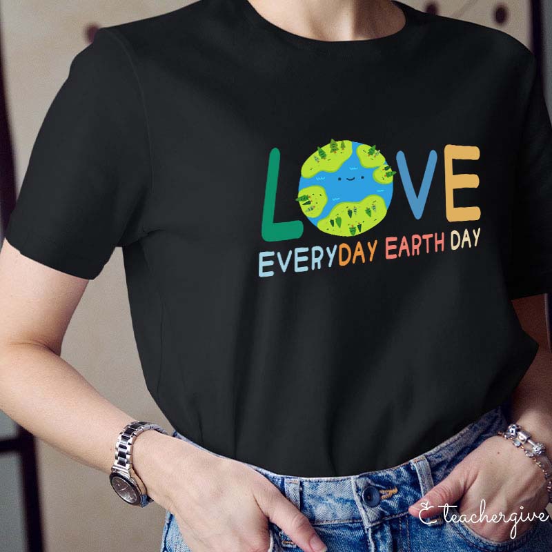 Live Everyday Earth Day Teacher T-Shirt