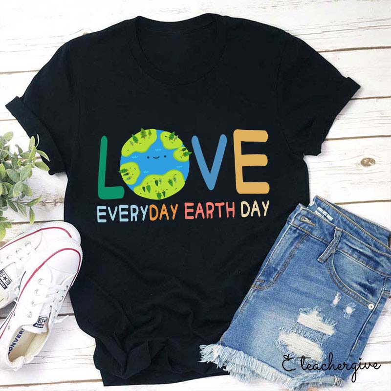 Live Everyday Earth Day Teacher T-Shirt