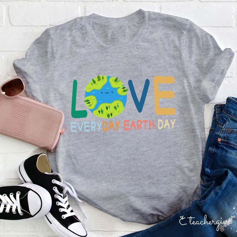 Live Everyday Earth Day Teacher T-Shirt