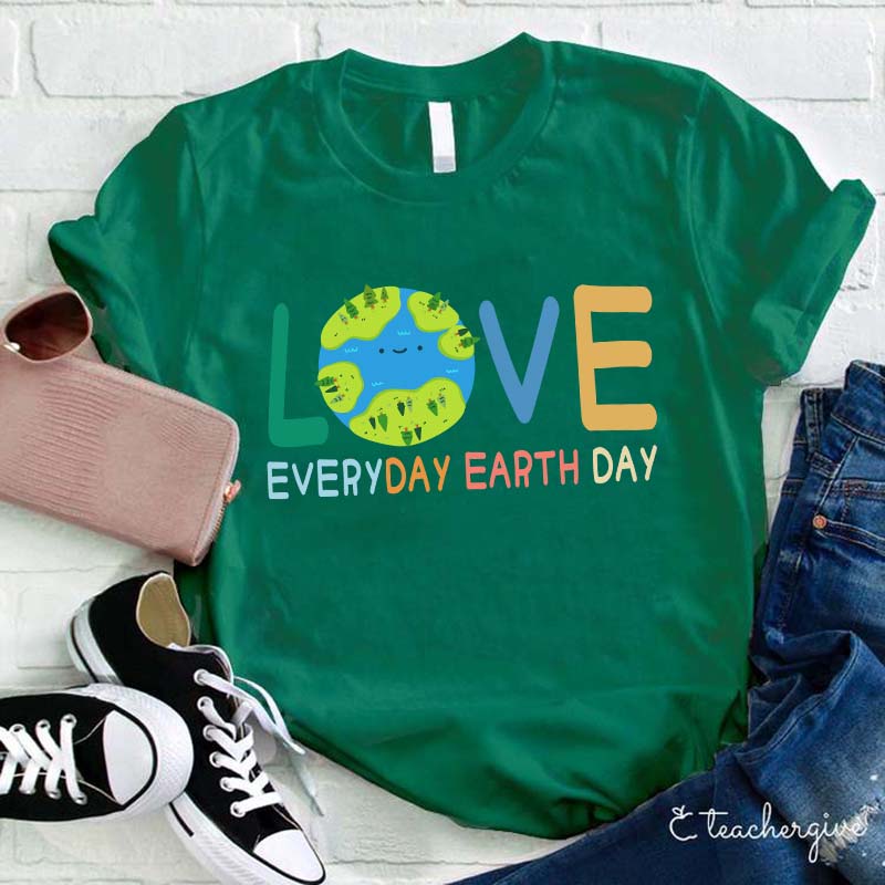 Live Everyday Earth Day Teacher T-Shirt
